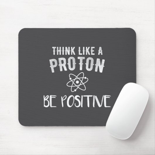 Think Like A Proton Be Sitive Funny Science Motiva マウスパッド (マウス)