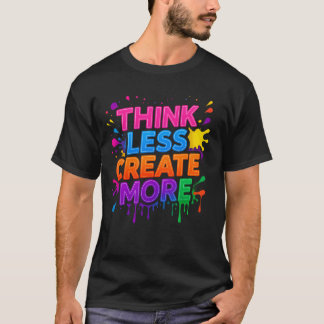 Think More or Create More | モダンなモチベーショナルTシャツ Tシャツ
