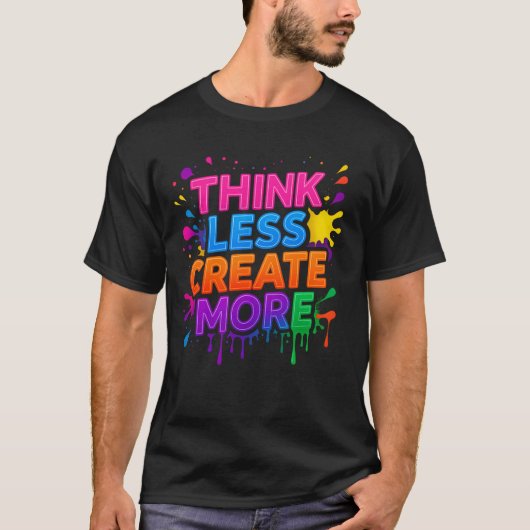 Think More or Create More | モダンなモチベーショナルTシャツ Tシャツ (正面)