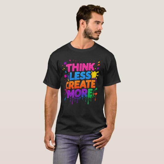 Think More or Create More | Modern Motivational T- Tシャツ (正面フル)