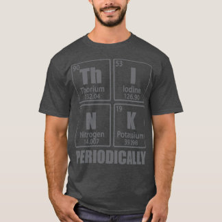 Think Periodically Periodic Table Elements Funny C Tシャツ