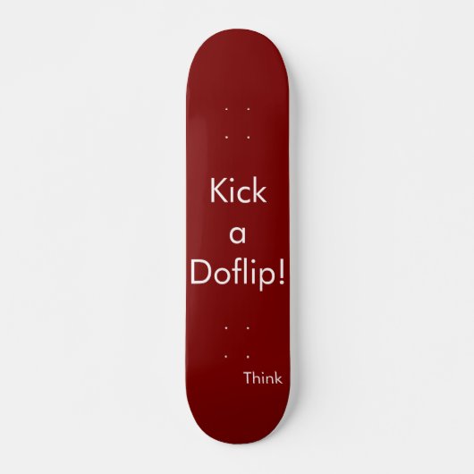 Think Skateboard deck "Kick a Doflip" スケートボード (正面)