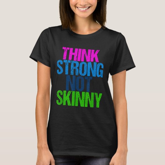 Think Strong Not Skinny Motivational Fitness  Tシャツ (正面)