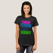 Think Strong Not Skinny Motivational Fitness  Tシャツ (正面フル)