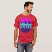Think twice motivational quote funny tシャツ (正面フル)