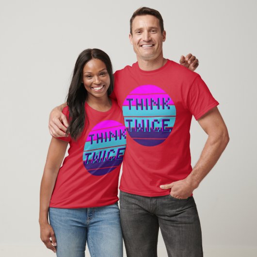 Think twice motivational quote funny tシャツ (ユニセックス)