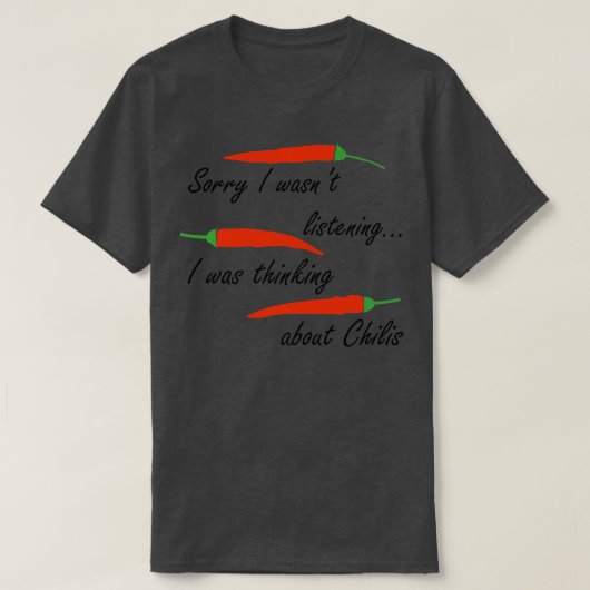 Thinking About Chilis Pepper Spicy Food Tシャツ (デザイン正面)