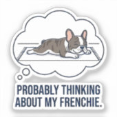 Thinking About My Frenchie Funny French Bulldog De シール (正面)