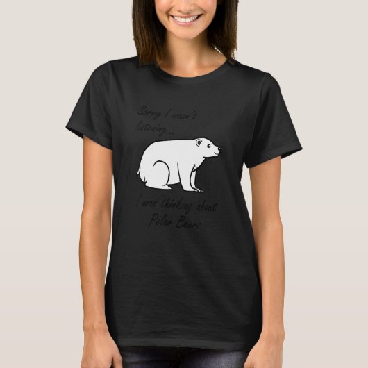 Thinking About Polar Bears Cute Bear Wildlife Tシャツ (正面)