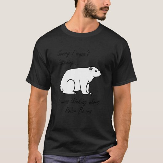 Thinking About Polar Bears Cute Bear Wildlife Tシャツ (正面)