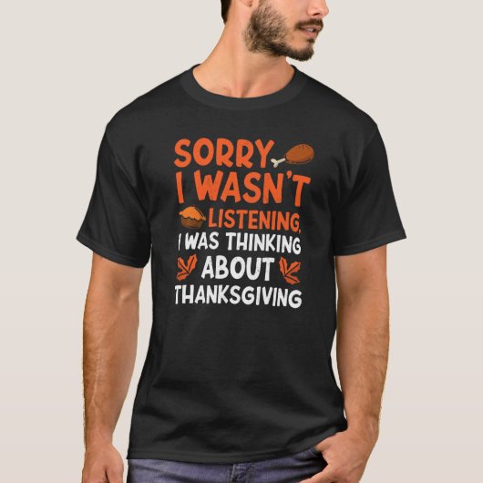 Thinking About Thanksgiving Thanks Giving Thanksg Tシャツ (正面)