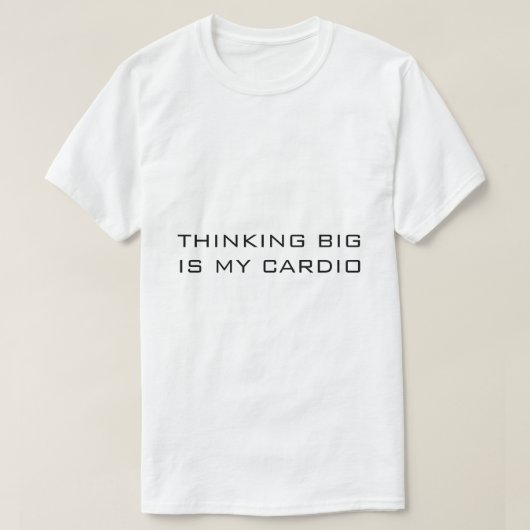 THINKING BIG IS MY CARDIO ホワイト Tシャツ (デザイン正面)