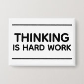 Thinking Is Hard Work™ 缶バッジ (正面)