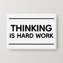 Thinking Is Hard Work™ 缶バッジ
