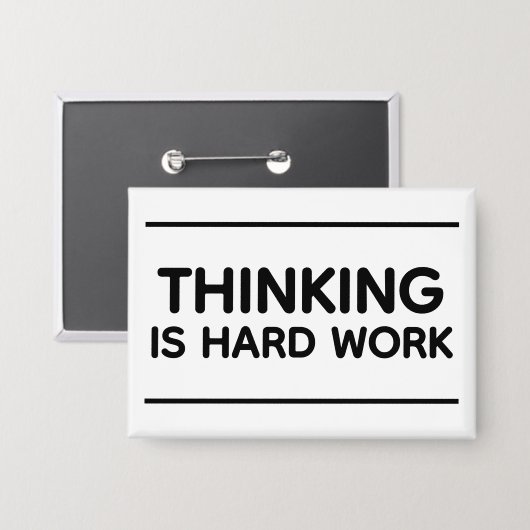 Thinking Is Hard Work™ 缶バッジ (正面/裏面)