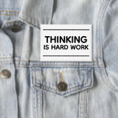 Thinking Is Hard Work™ Button 缶バッジ (インサイチュ)