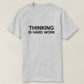 Thinking Is Hard Work™ Tシャツ (デザイン正面)