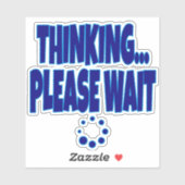 Thinking… Please Wait – Funny Loading Mind Quote D シール (シート)