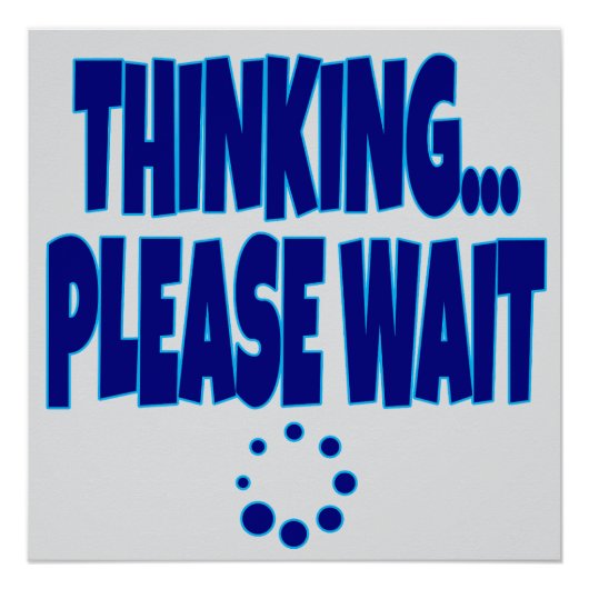 Thinking… Please Wait – Funny Loading Mind Quote D ポスター (正面)