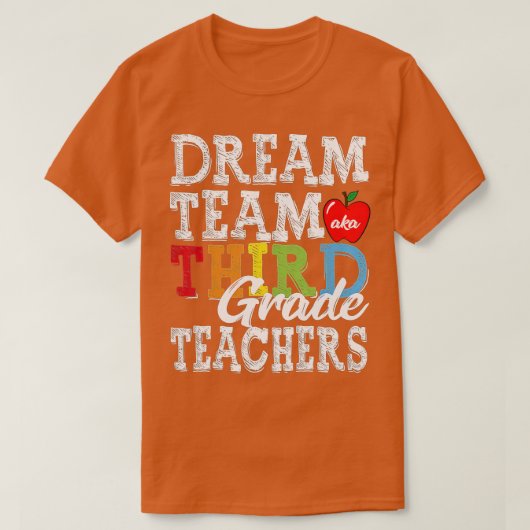 Third Grade Teachers Dream Team Aka 3rd Grade Tea Tシャツ (デザイン正面)