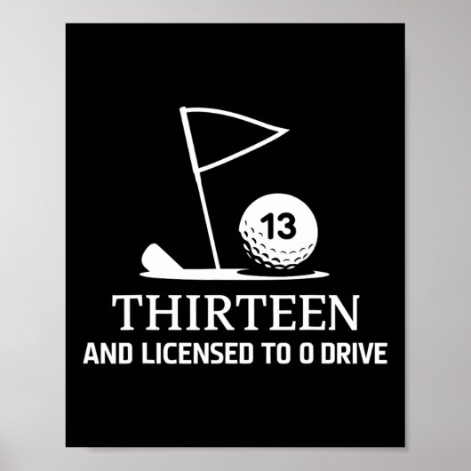 Thirteen And Licensed To Drive Funny 13th Birthday ポスター (正面)