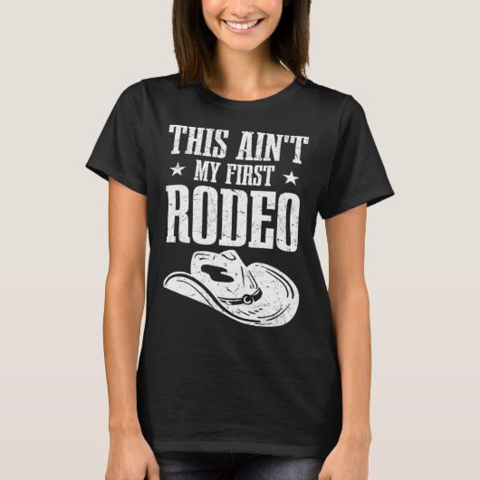 This Aint My First Rodeo Tシャツ (正面)
