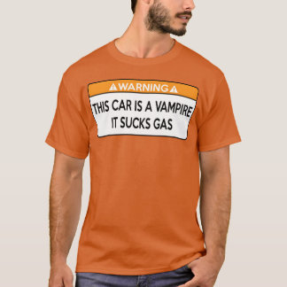This Car is a Vampire It Sucks Gas girl family Tシャツ