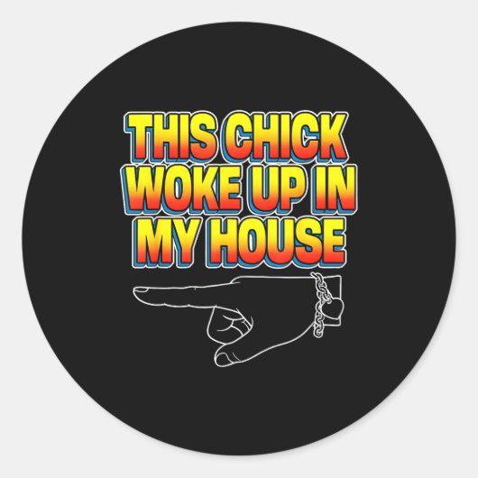 This Chick Woke Up In My House  ラウンドシール (正面)
