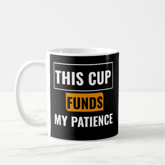 This Cup Funds My Patience — Trader Mug Design コーヒーマグカップ (左)