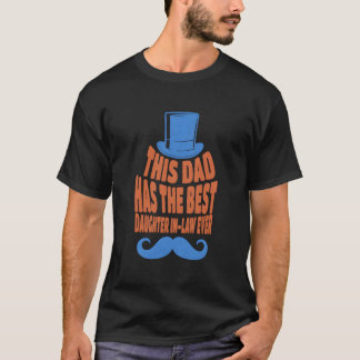 This Dad Has The Best Daughter In-Law Ever Fathers Tシャツ