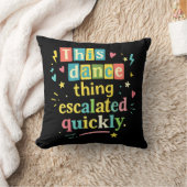 This dance thing escalated quickly クッション (ブランケット)