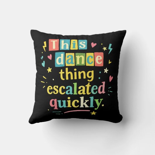 This dance thing escalated quickly クッション (裏面)