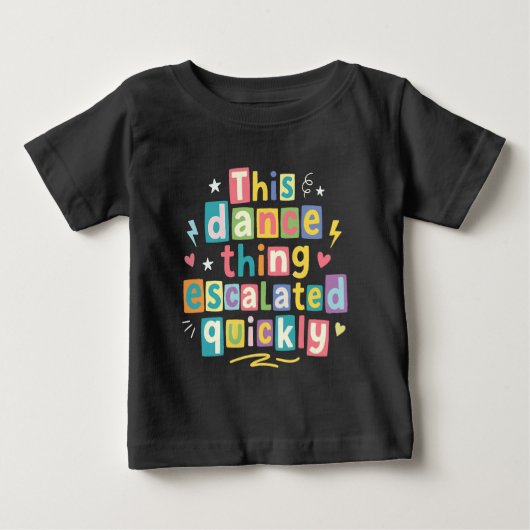 This dance thing escalated quickly ベビーTシャツ (正面)