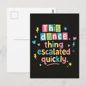 This dance thing escalated quickly ポストカード (正面/裏面)