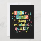 This dance thing escalated quickly 招待状 (正面)