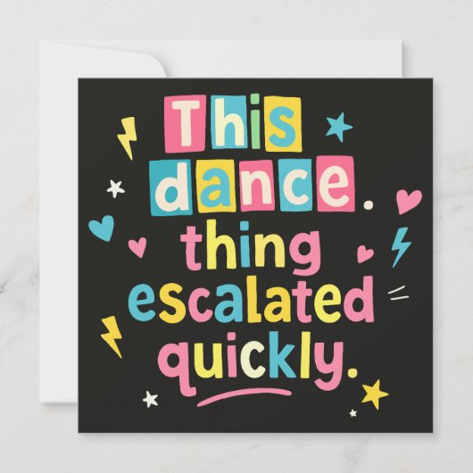 This dance thing escalated quickly 招待状 (正面)