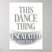This Dance Thing Escalated Quickly Funny Dance  ポスター (正面)