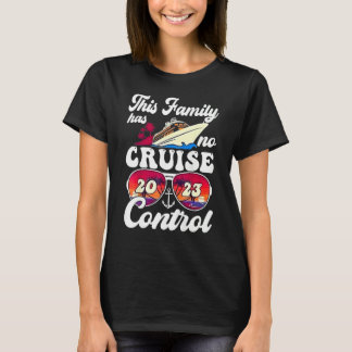 This Family Cruise Has No Control 2023  Vacay Matc Tシャツ