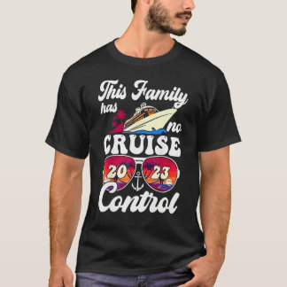 This Family Cruise Has No Control 2023  Vacay Matc Tシャツ