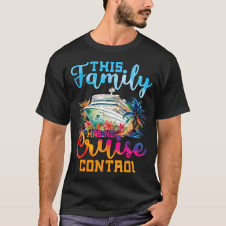 This Family Has No Control Family Cruise Ship Vaca Tシャツ