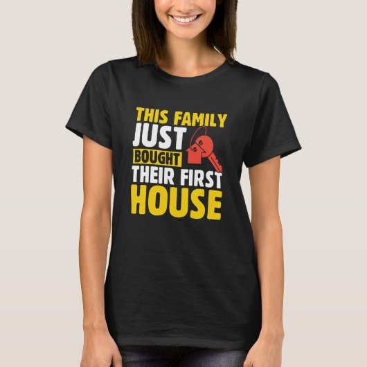 This Family Just Bought Their First House New Home Tシャツ (正面)