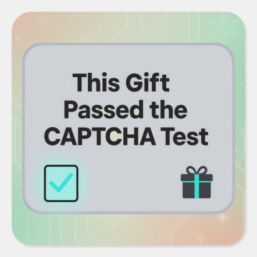 This Gift Passed the CAPTCHA Test | Funny AI スクエアシール (正面)