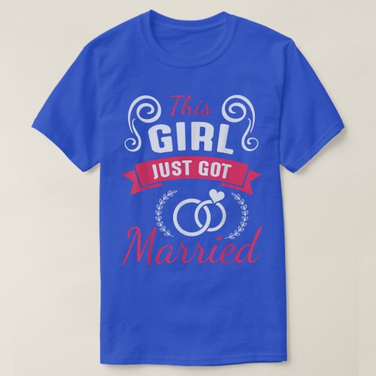 This Girl Just Got Married Happy Wedding Marry Day Tシャツ (デザイン正面)