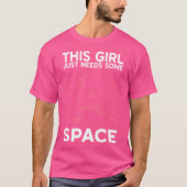This Girl Just Needs Some Space Astronomy Tシャツ (正面)