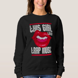 This Girl Loves Trap Music Hip Hop Girls  3 スウェットシャツ