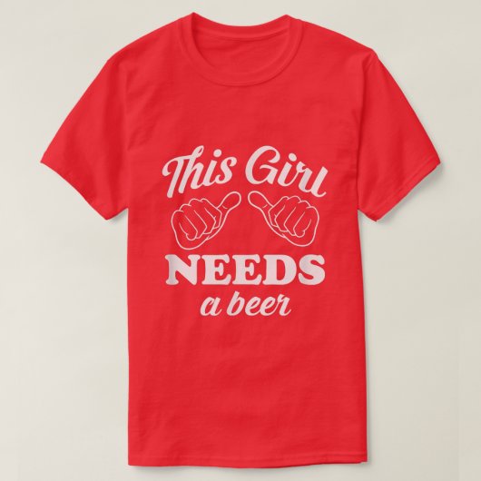 This Girl Needs a Beer St Tシャツ (デザイン正面)