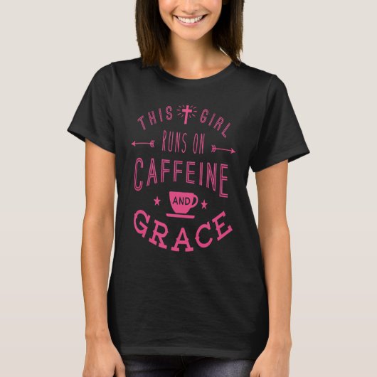 This Girl Runs On Caffeine And Grace Bes For Women Tシャツ (正面)