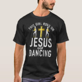 This Girl runs on Jesus and Dancing Love Dancer   Tシャツ (正面)