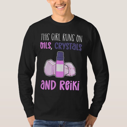 This Girl Runs On Oils Crystals & Reiki Practition Tシャツ (正面)