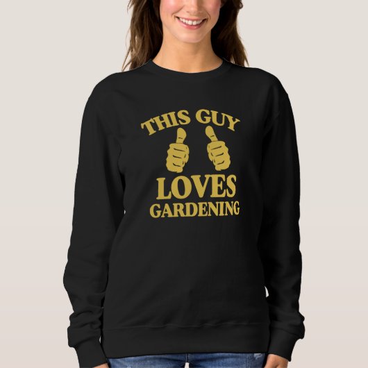This Guy Loves Gardening Two Thumbs Trendy Gardene スウェットシャツ (正面)